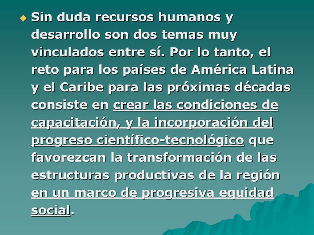 Sin duda recursos humanos y desarrollo son dos temas muy vinculados entre sí.