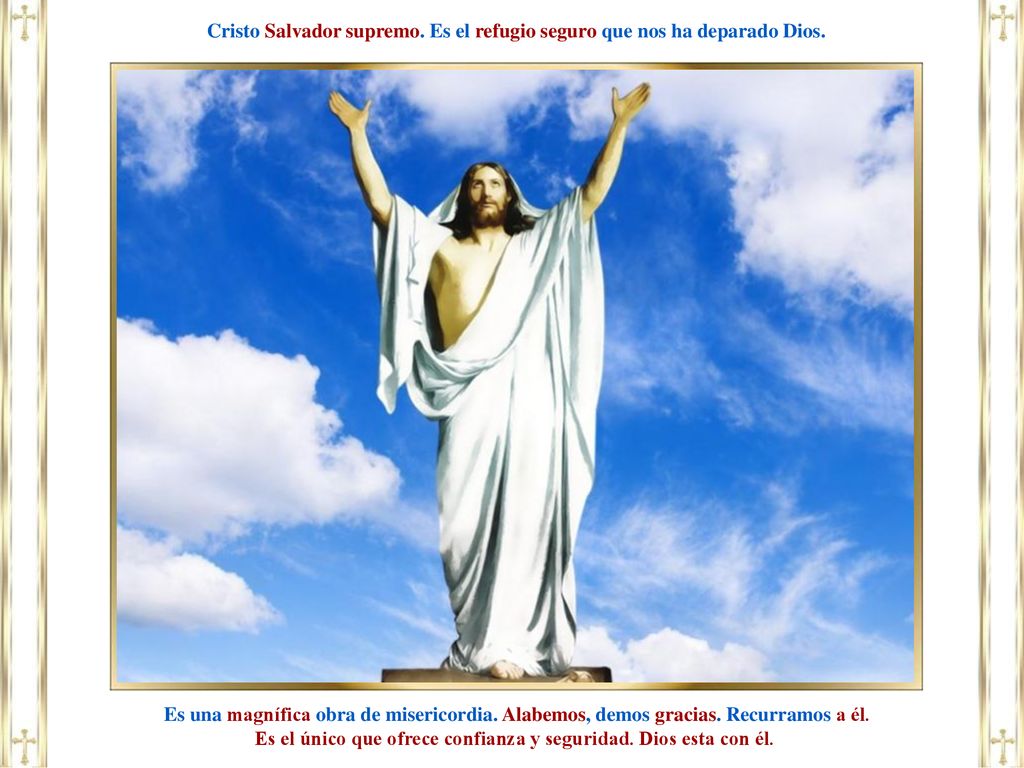 Es el único que ofrece confianza y seguridad. Dios esta con él.
