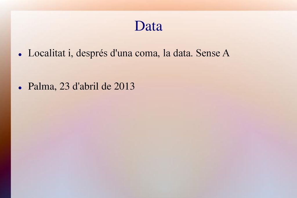 Data Localitat i, després d una coma, la data. Sense A