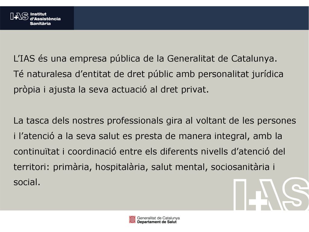 L’IAS és una empresa pública de la Generalitat de Catalunya.