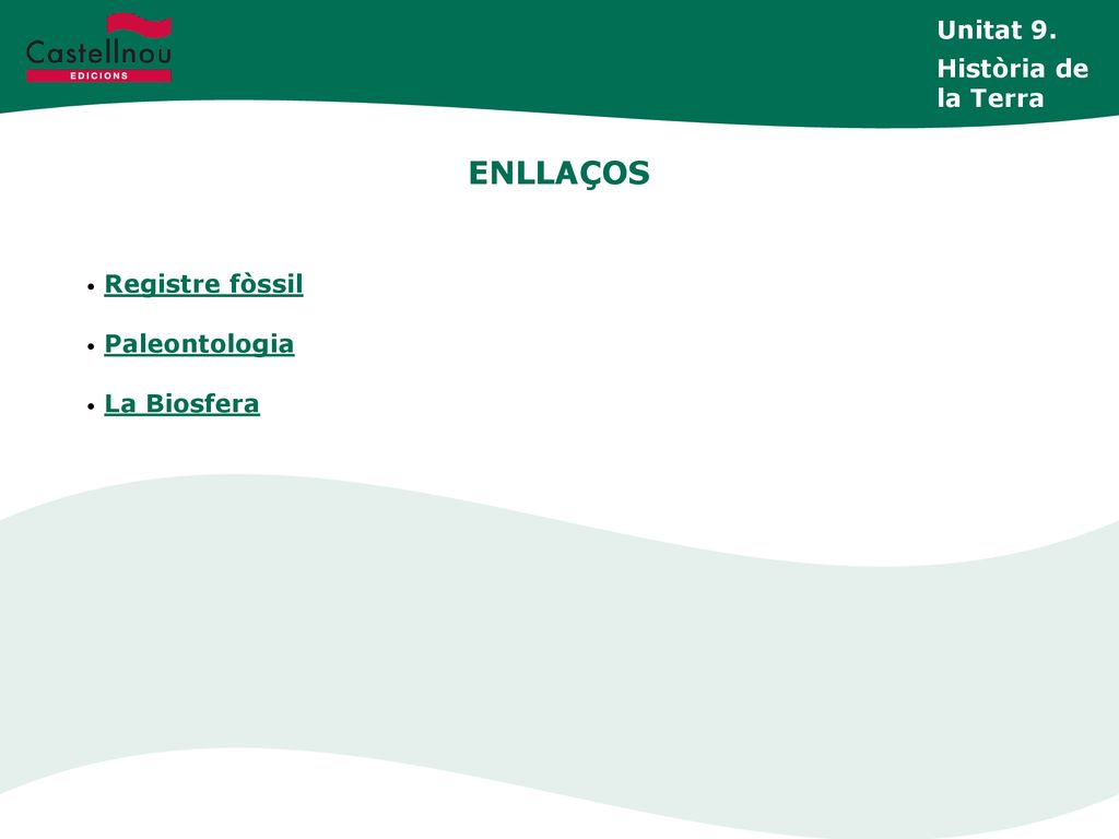 ENLLAÇOS Unitat 9. Història de la Terra Registre fòssil Paleontologia