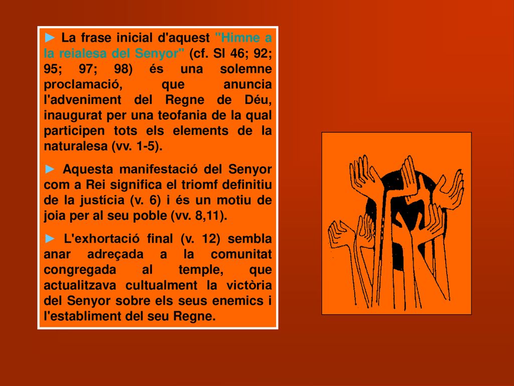 ► La frase inicial d aquest Himne a la reialesa del Senyor (cf