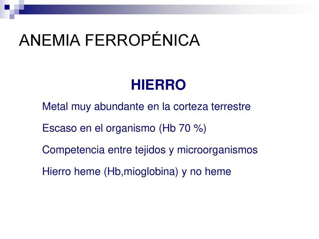 ANEMIA FERROPÉNICA HIERRO Metal muy abundante en la corteza terrestre