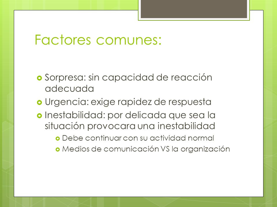Factores comunes: Sorpresa: sin capacidad de reacción adecuada