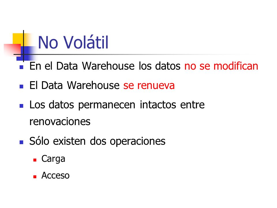 No Volátil En el Data Warehouse los datos no se modifican