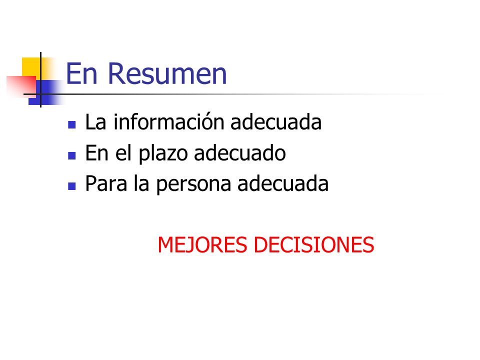 En Resumen La información adecuada En el plazo adecuado