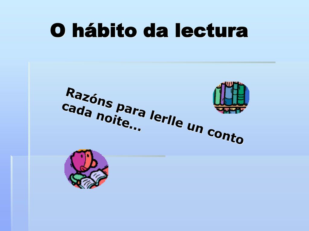 O hábito da lectura Razóns para lerlle un conto cada noite...