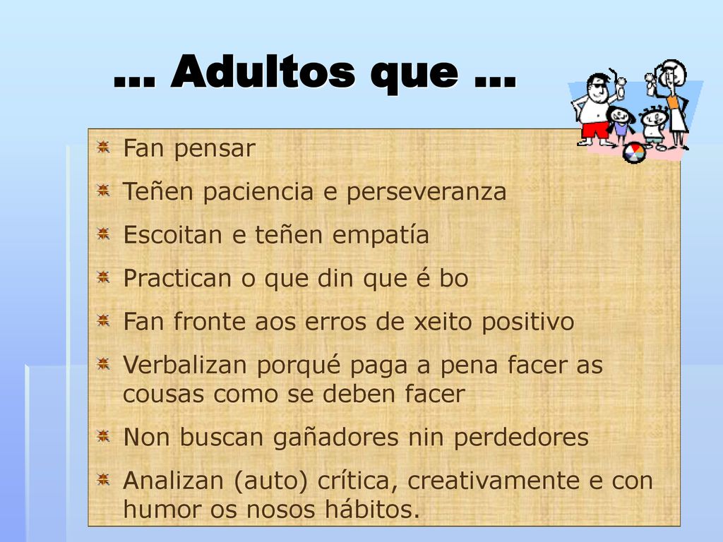 ... Adultos que ... Fan pensar Teñen paciencia e perseveranza
