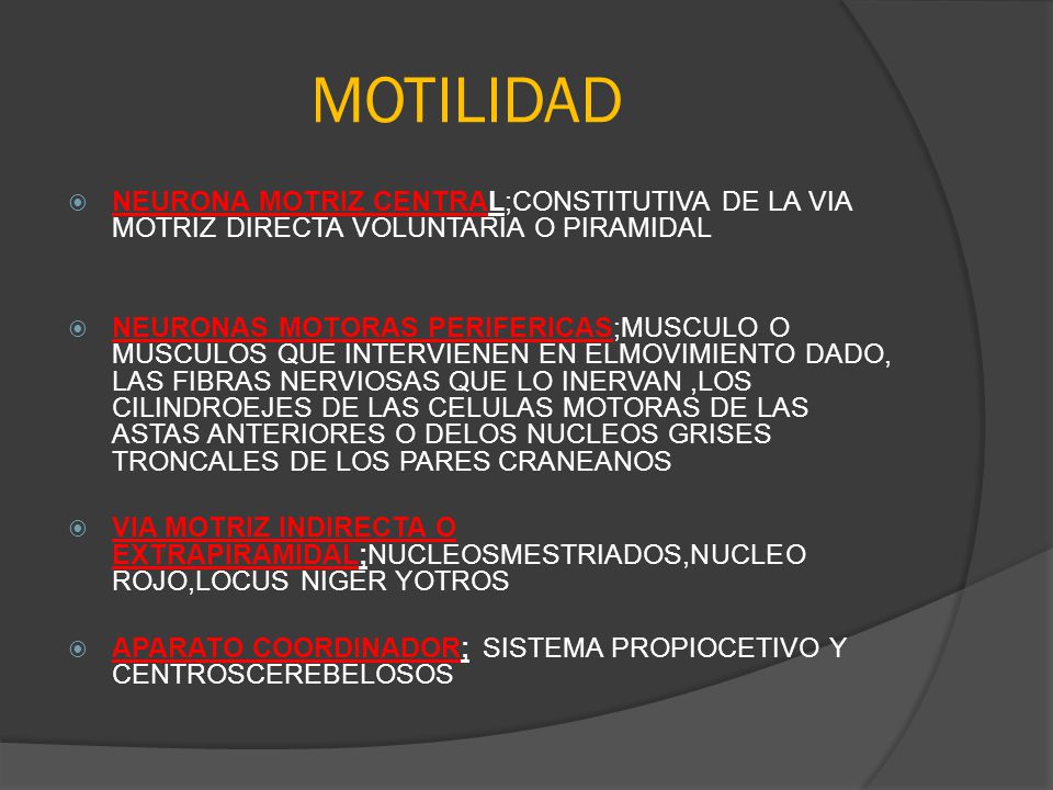 MOTILIDAD NEURONA MOTRIZ CENTRAL;CONSTITUTIVA DE LA VIA MOTRIZ DIRECTA VOLUNTARIA O PIRAMIDAL.