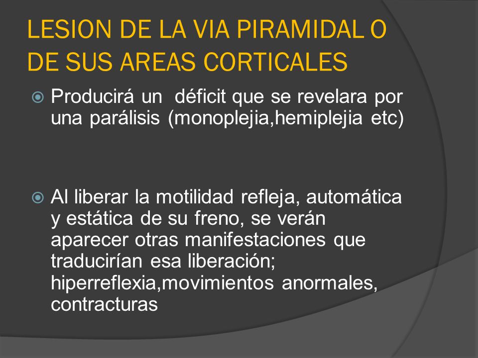 LESION DE LA VIA PIRAMIDAL O DE SUS AREAS CORTICALES