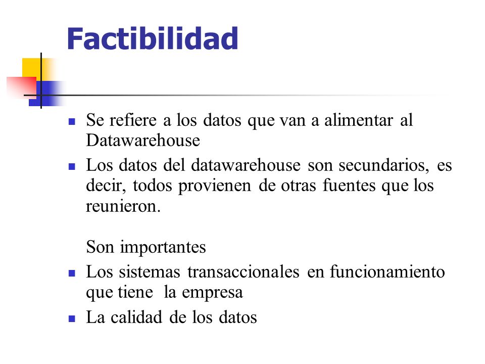 Factibilidad Se refiere a los datos que van a alimentar al Datawarehouse.
