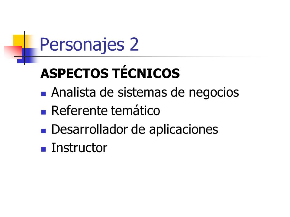 Personajes 2 ASPECTOS TÉCNICOS Analista de sistemas de negocios