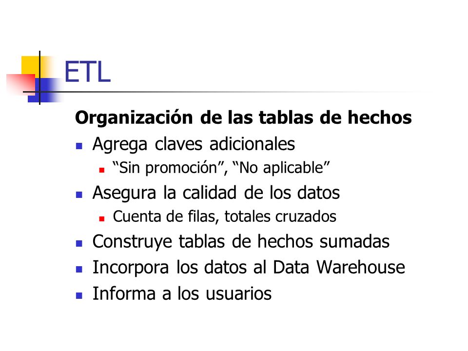 ETL Organización de las tablas de hechos Agrega claves adicionales