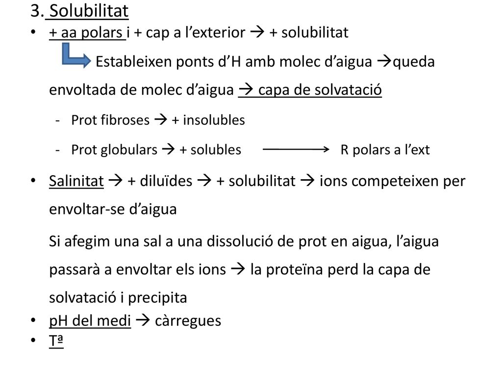 3. Solubilitat + aa polars i + cap a l’exterior  + solubilitat