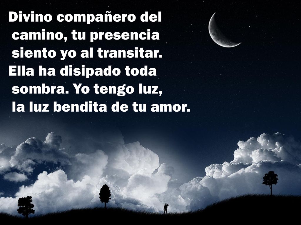 Divino compañero del camino, tu presencia siento yo al transitar