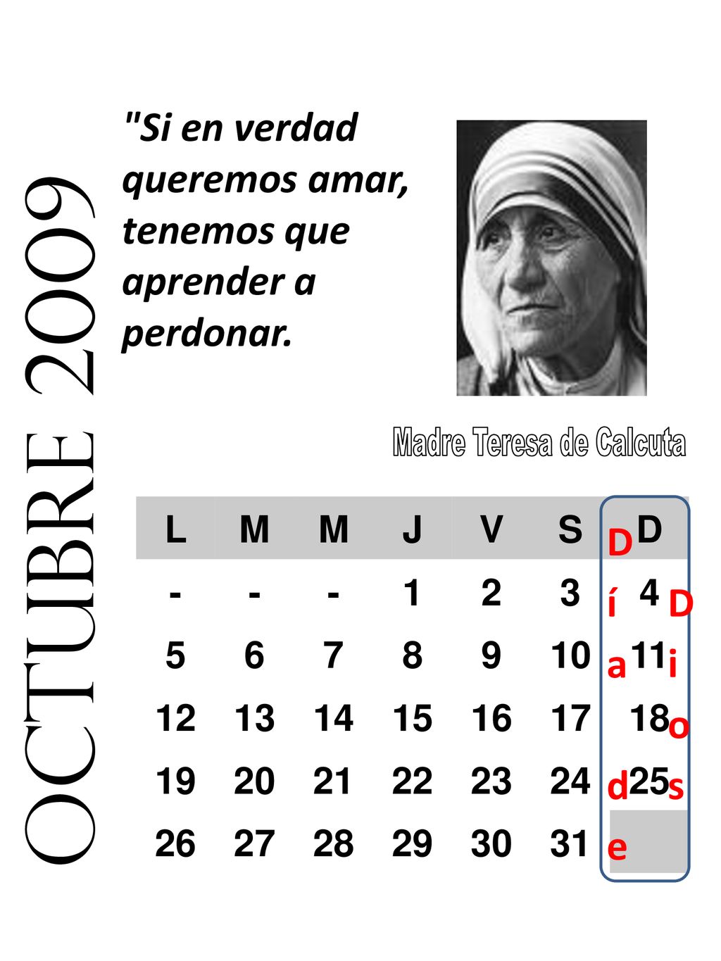 Si en verdad queremos amar, tenemos que aprender a perdonar.