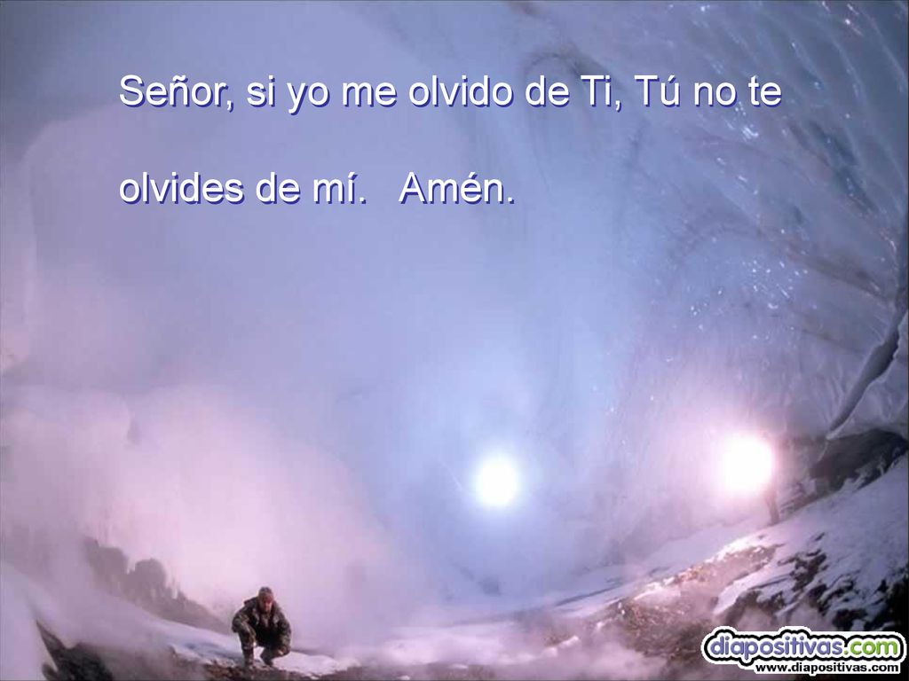 Señor, si yo me olvido de Ti, Tú no te