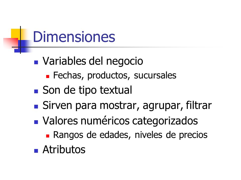 Dimensiones Variables del negocio Son de tipo textual