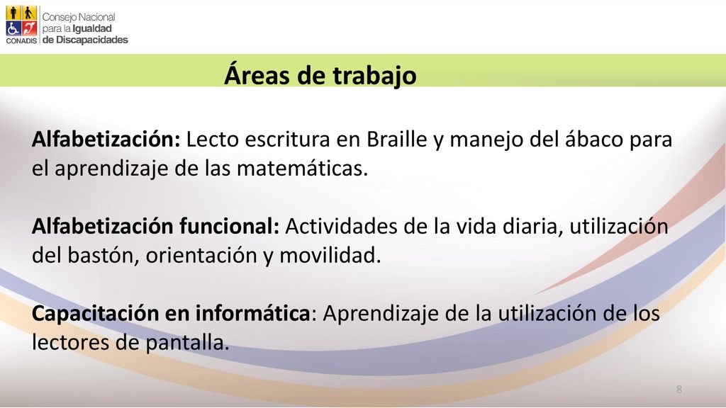 Áreas de trabajo Alfabetización: Lecto escritura en Braille y manejo del ábaco para el aprendizaje de las matemáticas.