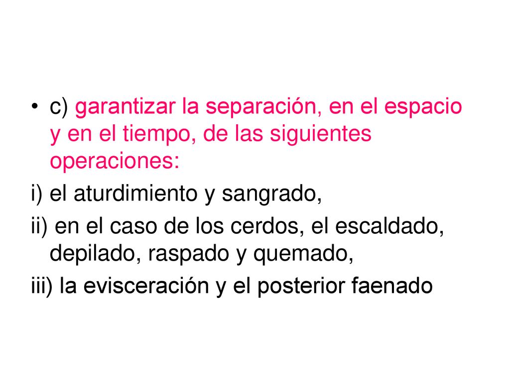 c) garantizar la separación, en el espacio y en el tiempo, de las siguientes operaciones: