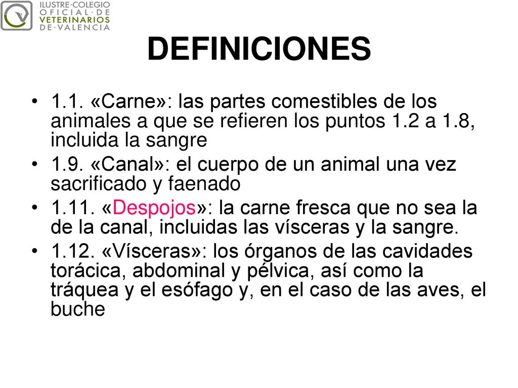 DEFINICIONES 1.1. «Carne»: las partes comestibles de los animales a que se refieren los puntos 1.2 a 1.8, incluida la sangre.