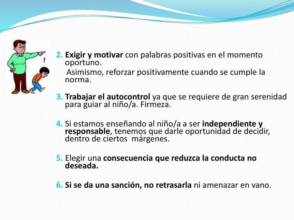2. Exigir y motivar con palabras positivas en el momento oportuno.