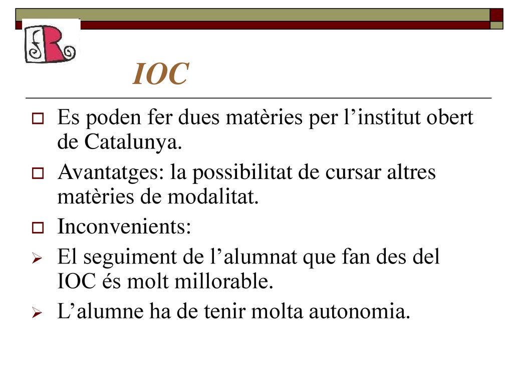 IOC Es poden fer dues matèries per l’institut obert de Catalunya.
