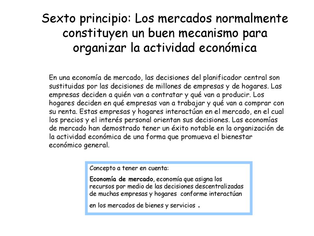 Sexto principio: Los mercados normalmente constituyen un buen mecanismo para organizar la actividad económica