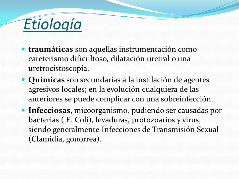 Etiología traumáticas son aquellas instrumentación como cateterismo dificultoso, dilatación uretral o una uretrocistoscopía.
