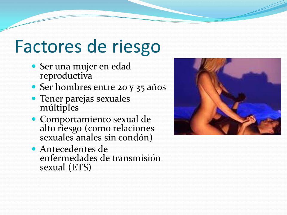 Factores de riesgo Ser una mujer en edad reproductiva