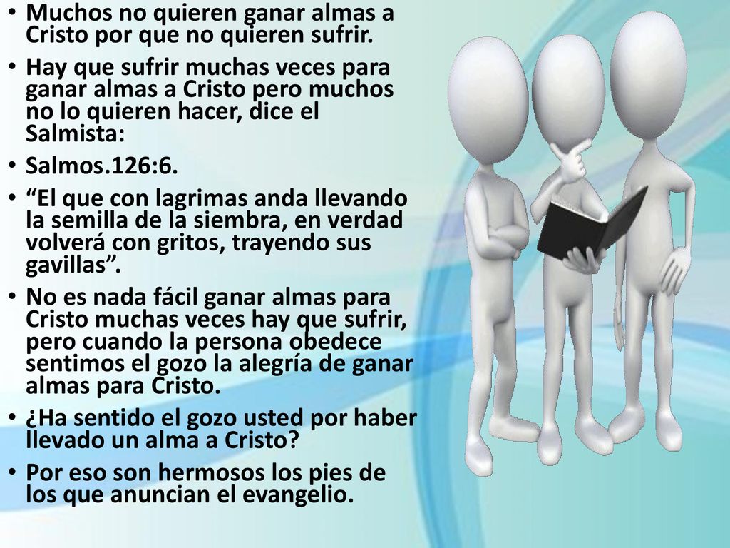 Muchos no quieren ganar almas a Cristo por que no quieren sufrir.