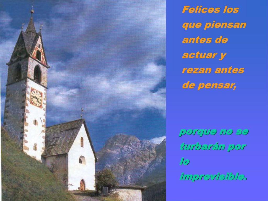 Felices los que piensan antes de actuar y rezan antes de pensar,