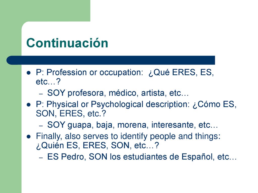 Continuación P: Profession or occupation: ¿Qué ERES, ES, etc…