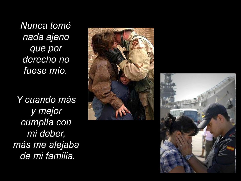 Nunca tomé nada ajeno que por derecho no fuese mío.
