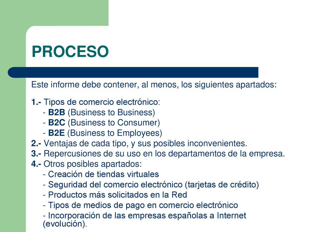 PROCESO Este informe debe contener, al menos, los siguientes apartados: 1.- Tipos de comercio electrónico: