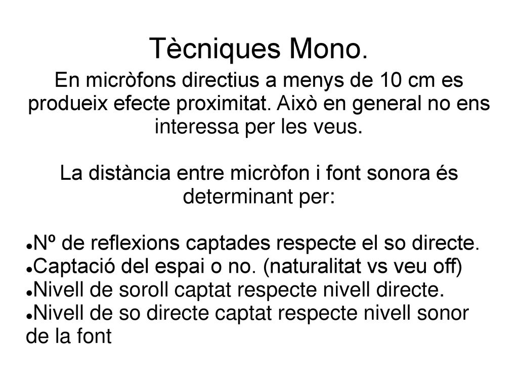 La distància entre micròfon i font sonora és determinant per:
