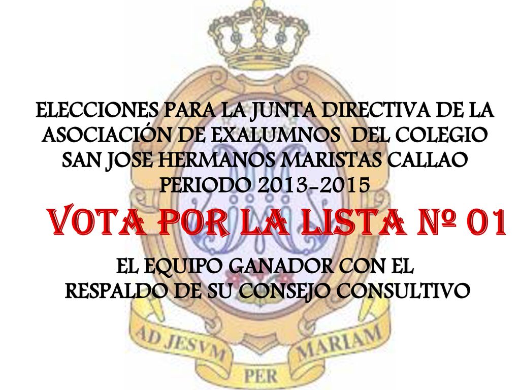 ELECCIONES PARA LA JUNTA DIRECTIVA DE LA ASOCIACIÓN DE EXALUMNOS DEL COLEGIO SAN JOSE HERMANOS MARISTAS CALLAO PERIODO EL EQUIPO GANADOR CON EL RESPALDO DE SU CONSEJO CONSULTIVO