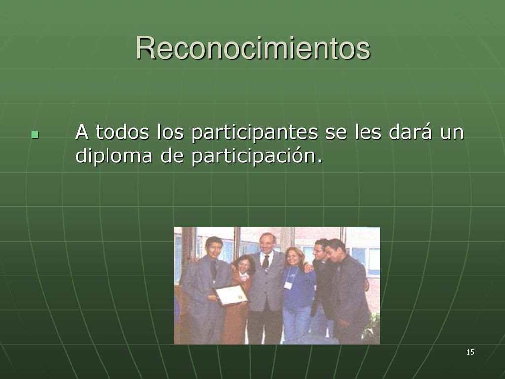 Reconocimientos A todos los participantes se les dará un diploma de participación.