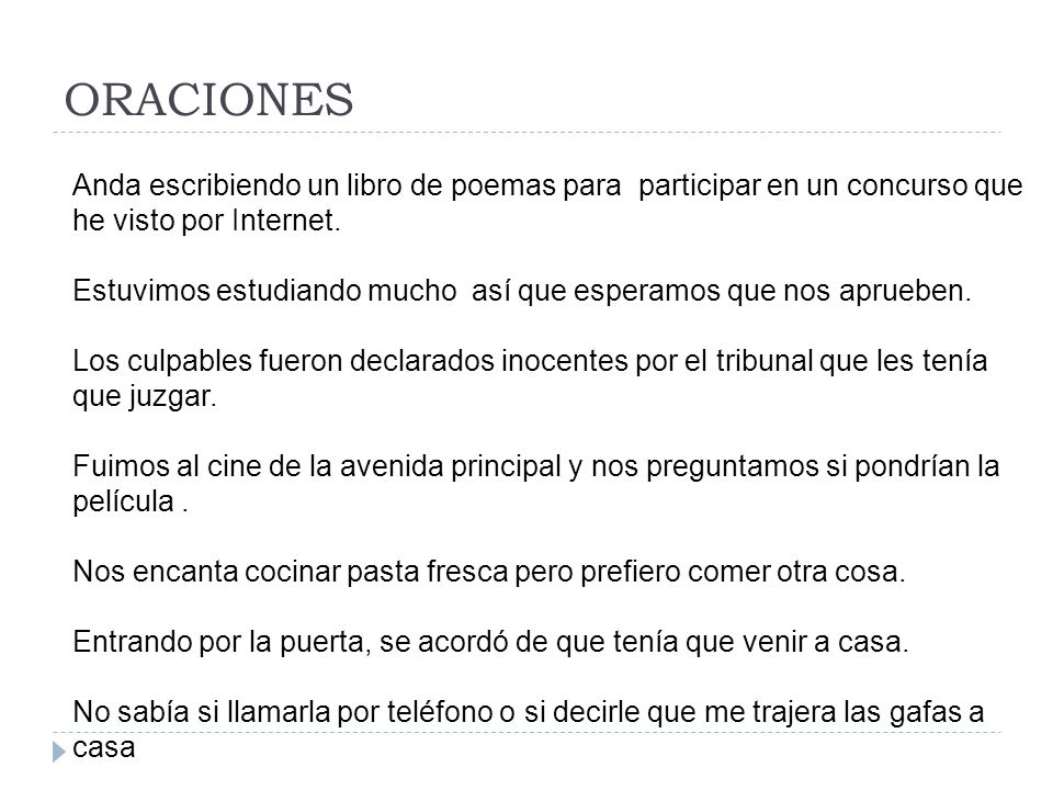 ORACIONES Anda escribiendo un libro de poemas para participar en un concurso que he visto por Internet.