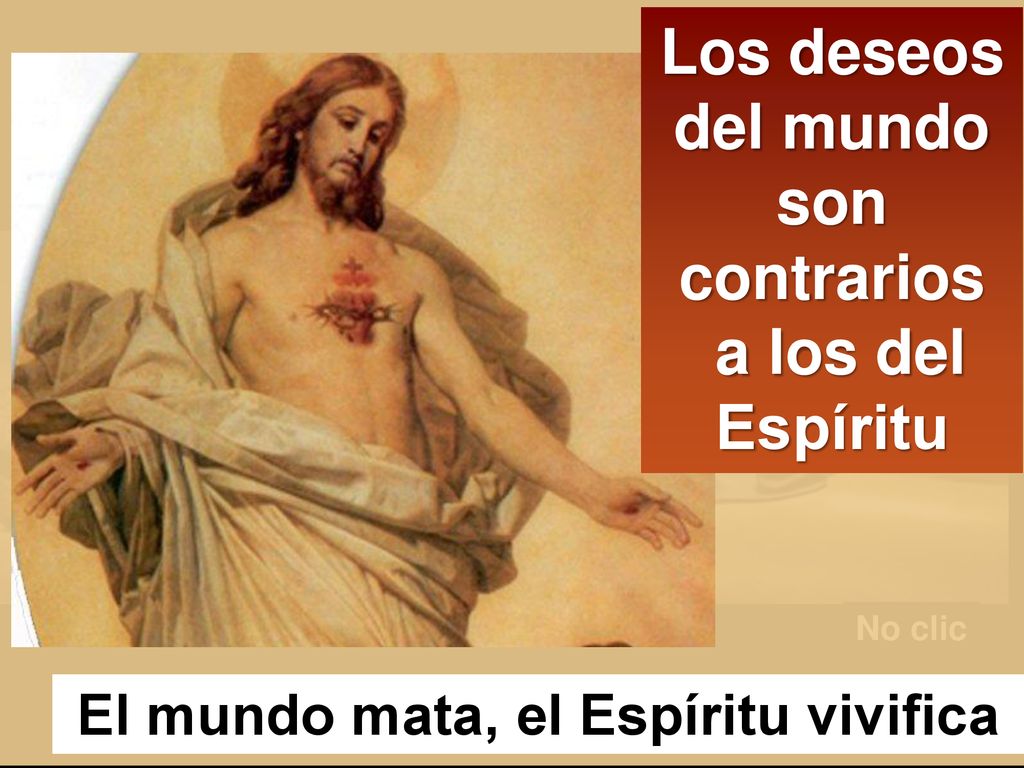 Los deseos del mundo son contrarios a los del Espíritu