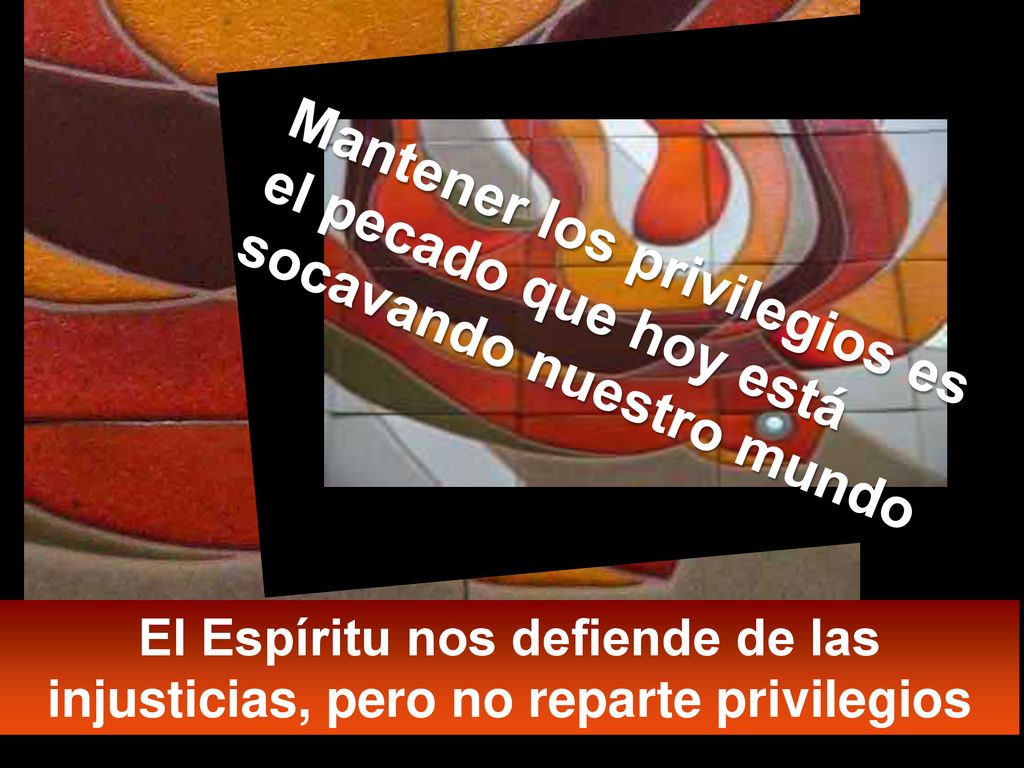 Mantener los privilegios es el pecado que hoy está socavando nuestro mundo