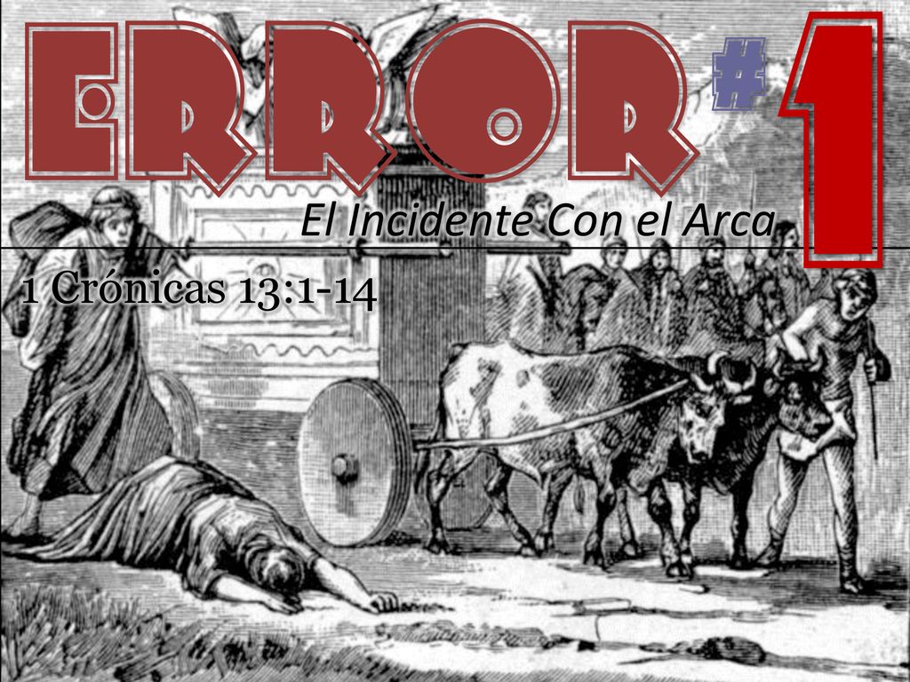 # 1 ERROR El Incidente Con el Arca 1 Crónicas 13:1-14