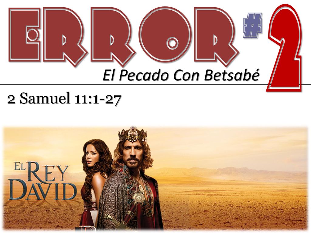 # 2 ERROR El Pecado Con Betsabé 2 Samuel 11:1-27
