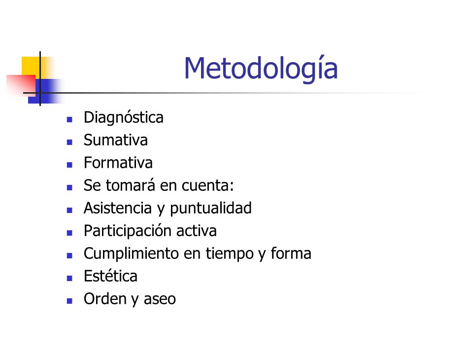 Metodología Diagnóstica Sumativa Formativa Se tomará en cuenta: