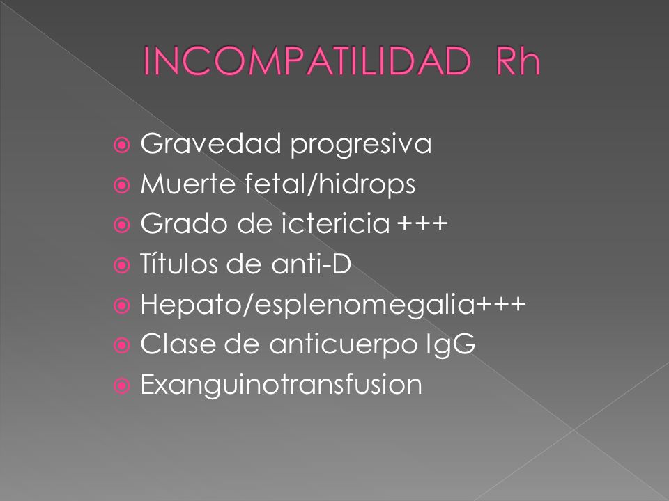 INCOMPATILIDAD Rh Gravedad progresiva Muerte fetal/hidrops