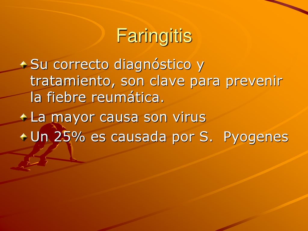 Faringitis Su correcto diagnóstico y tratamiento, son clave para prevenir la fiebre reumática. La mayor causa son virus.