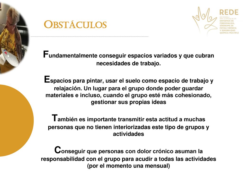 Obstáculos Fundamentalmente conseguir espacios variados y que cubran necesidades de trabajo.