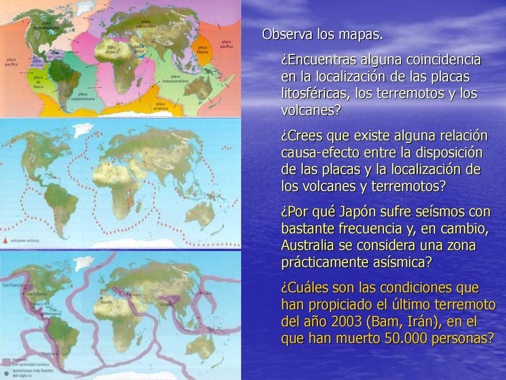 Observa los mapas. ¿Encuentras alguna coincidencia en la localización de las placas litosféricas, los terremotos y los volcanes