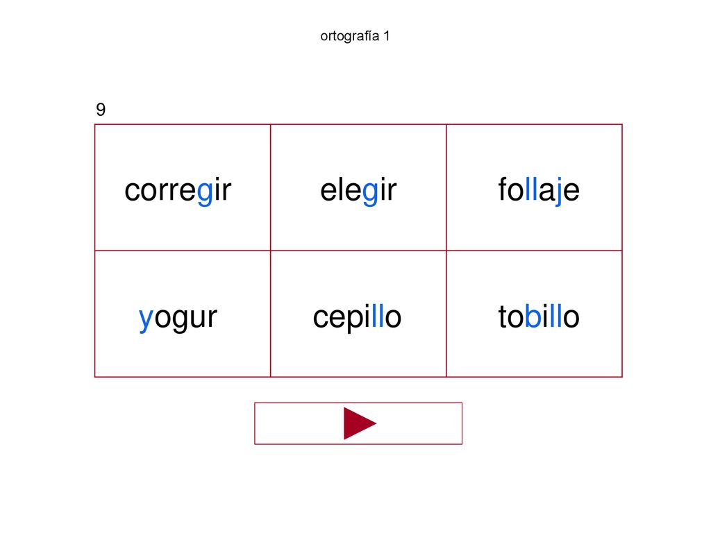 ortografía 1 9 corregir elegir follaje yogur cepillo tobillo