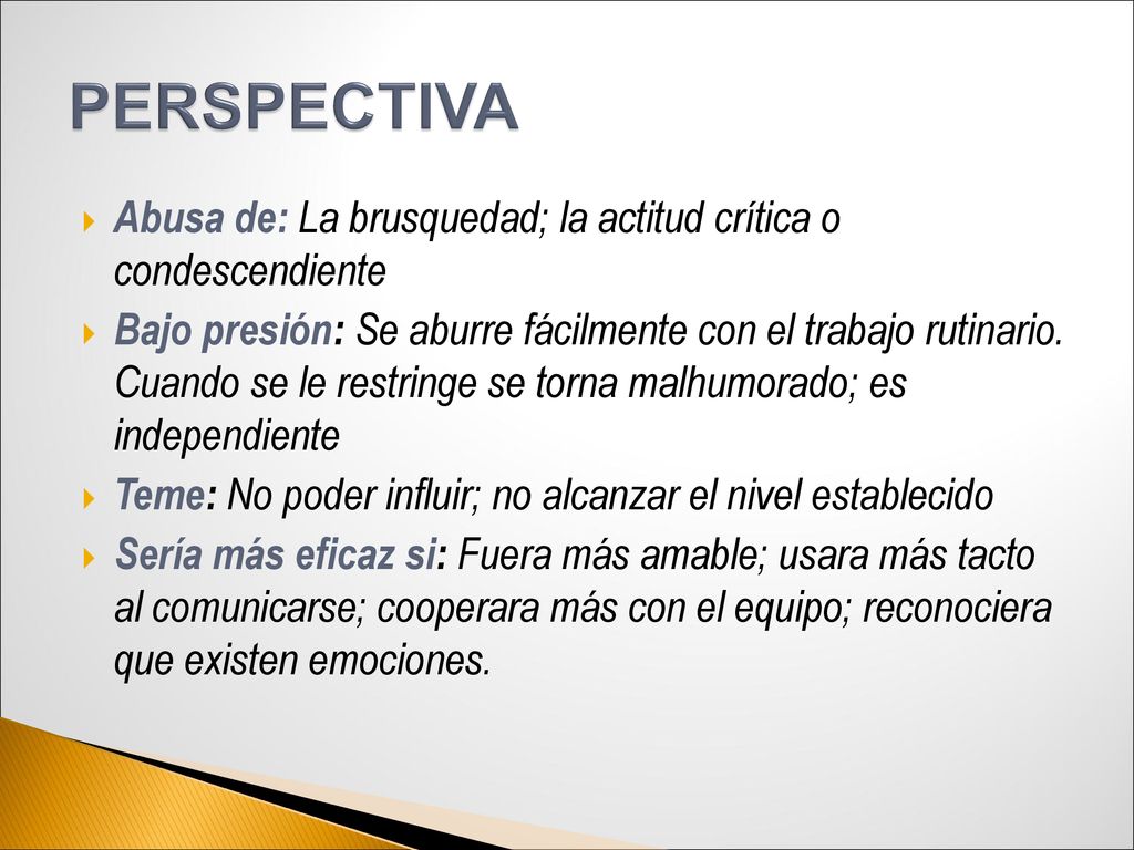 PERSPECTIVA Abusa de: La brusquedad; la actitud crítica o condescendiente.